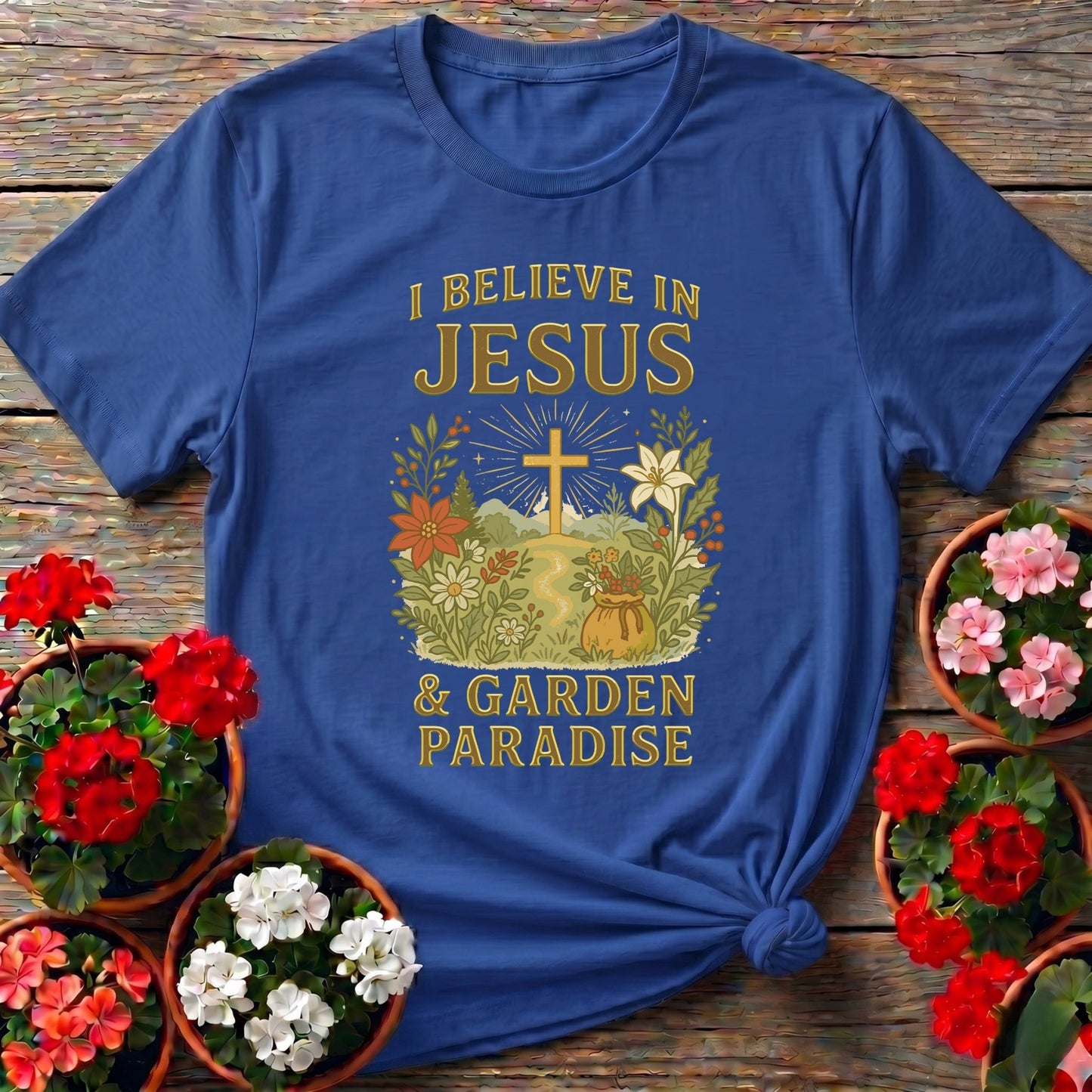 I Believe In Jesus and Garden Paradise T-shirt - GardeningTshirts