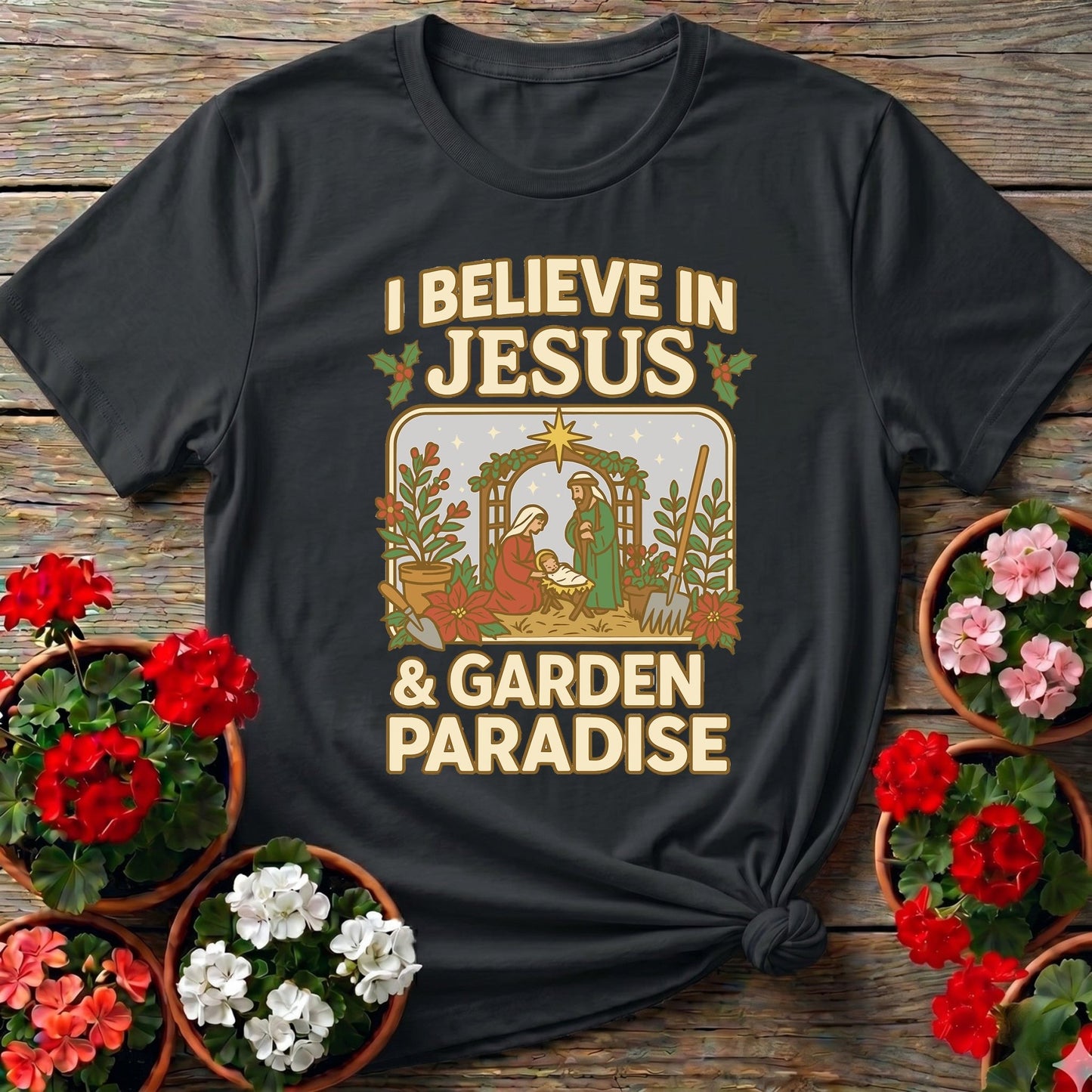 I Believe In Jesus and Garden Paradise T-shirt - GardeningTshirts