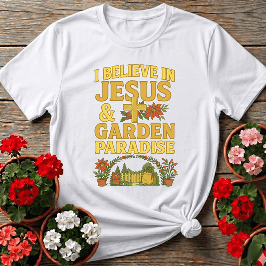 I Believe In Jesus and Garden Paradise T-shirt - GardeningTshirts