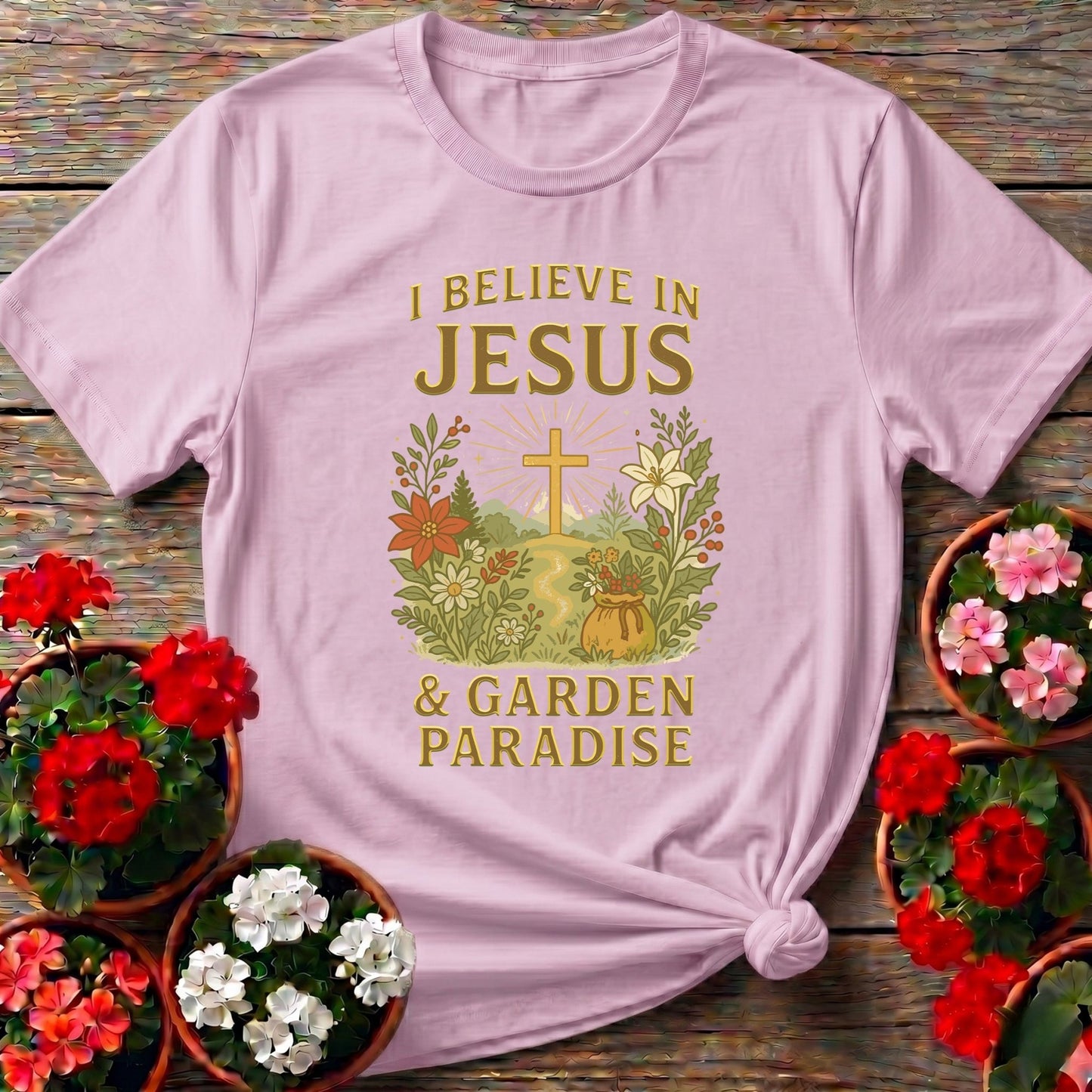 I Believe In Jesus and Garden Paradise T-shirt - GardeningTshirts