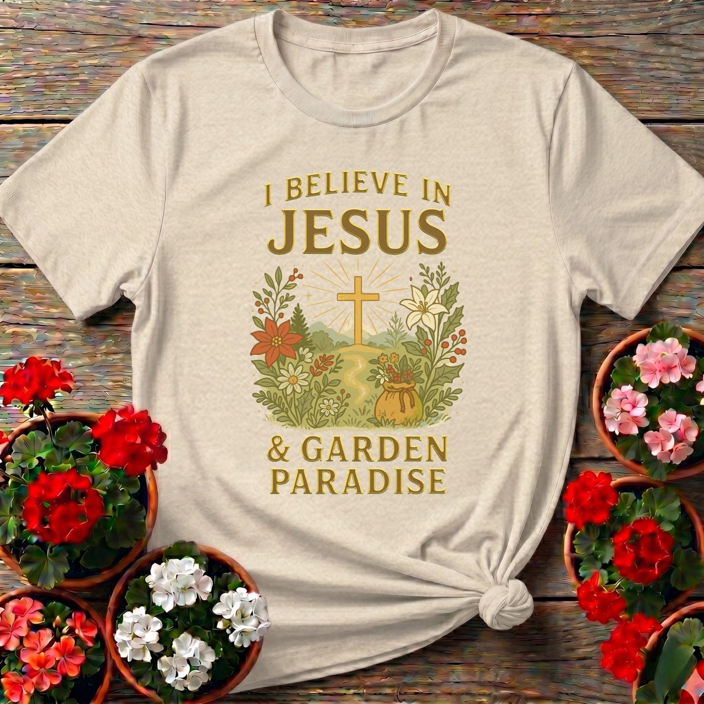 I Believe In Jesus and Garden Paradise T-shirt - GardeningTshirts