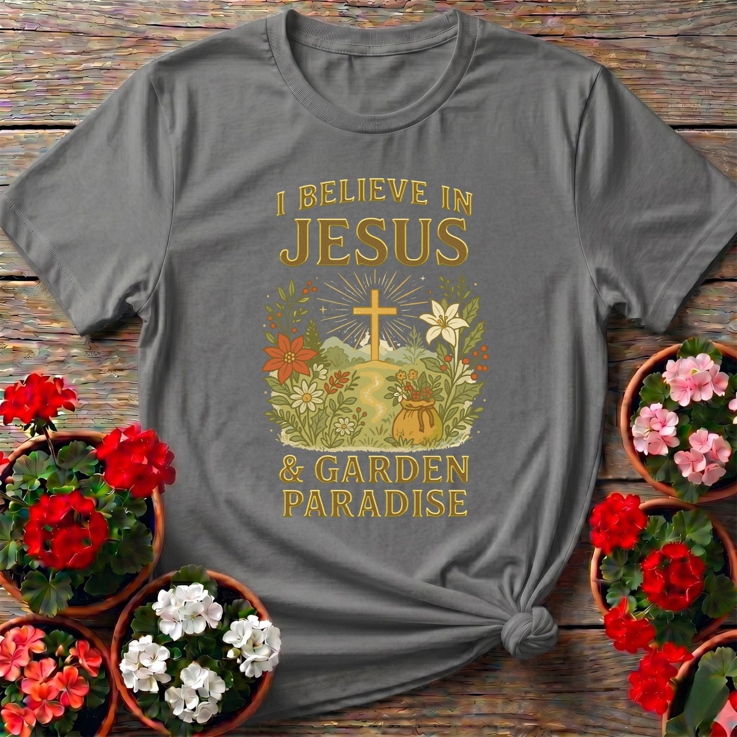 I Believe In Jesus and Garden Paradise T-shirt - GardeningTshirts