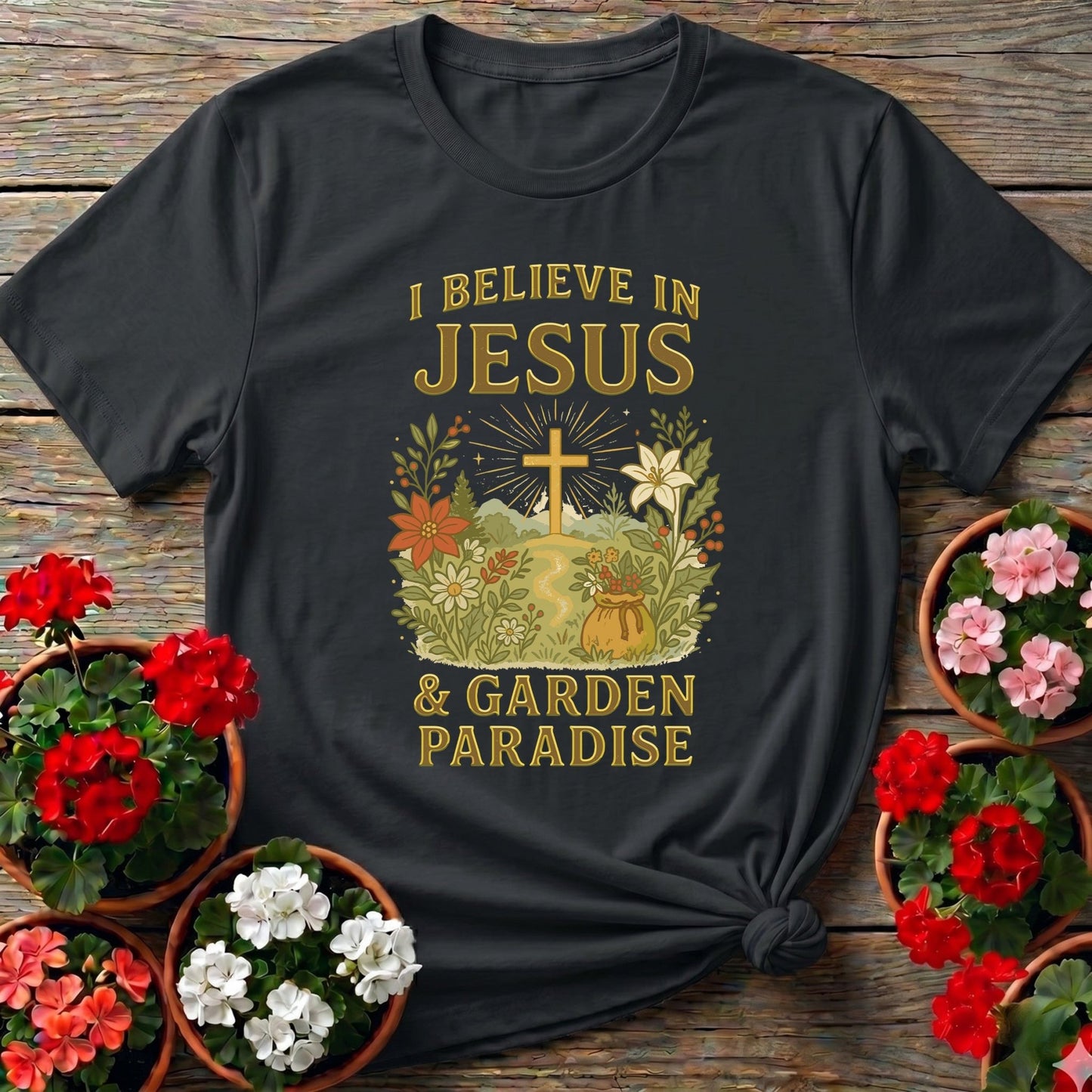I Believe In Jesus and Garden Paradise T-shirt - GardeningTshirts