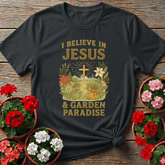 I Believe In Jesus and Garden Paradise T-shirt - GardeningTshirts