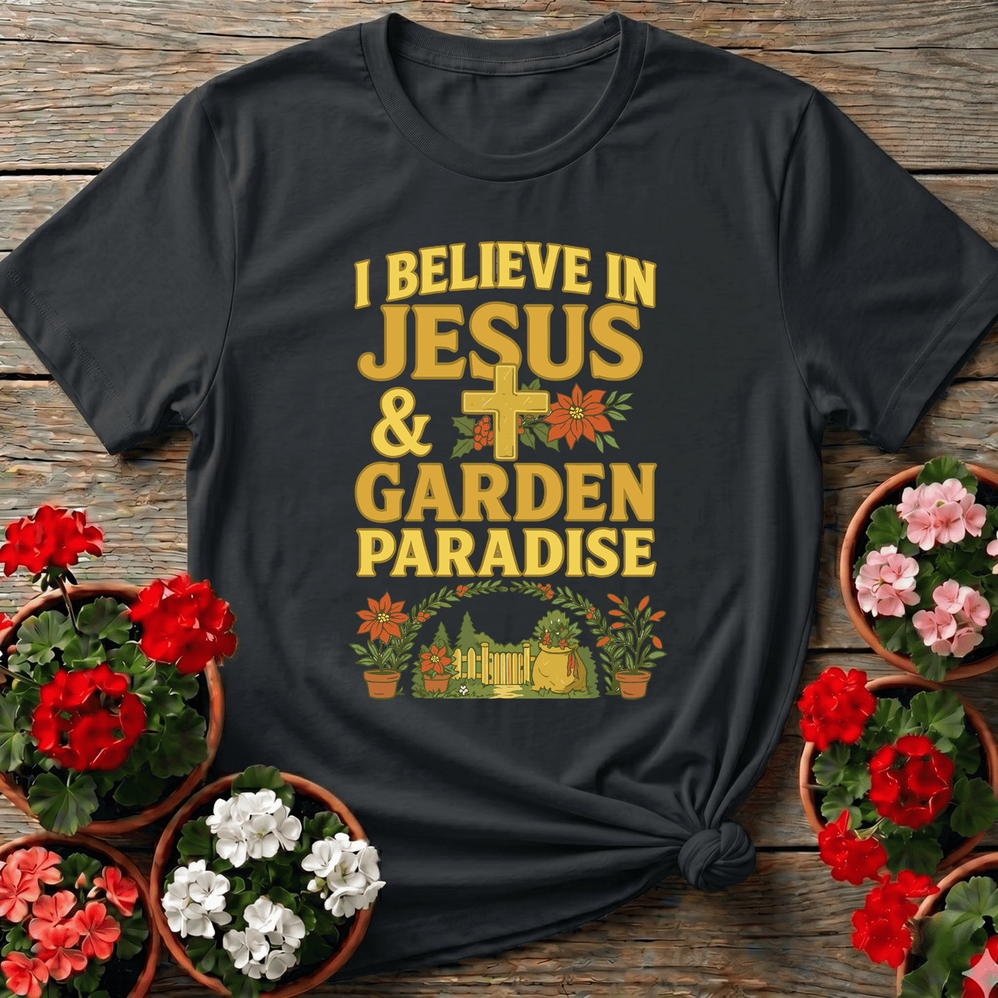 I Believe In Jesus and Garden Paradise T-shirt - GardeningTshirts