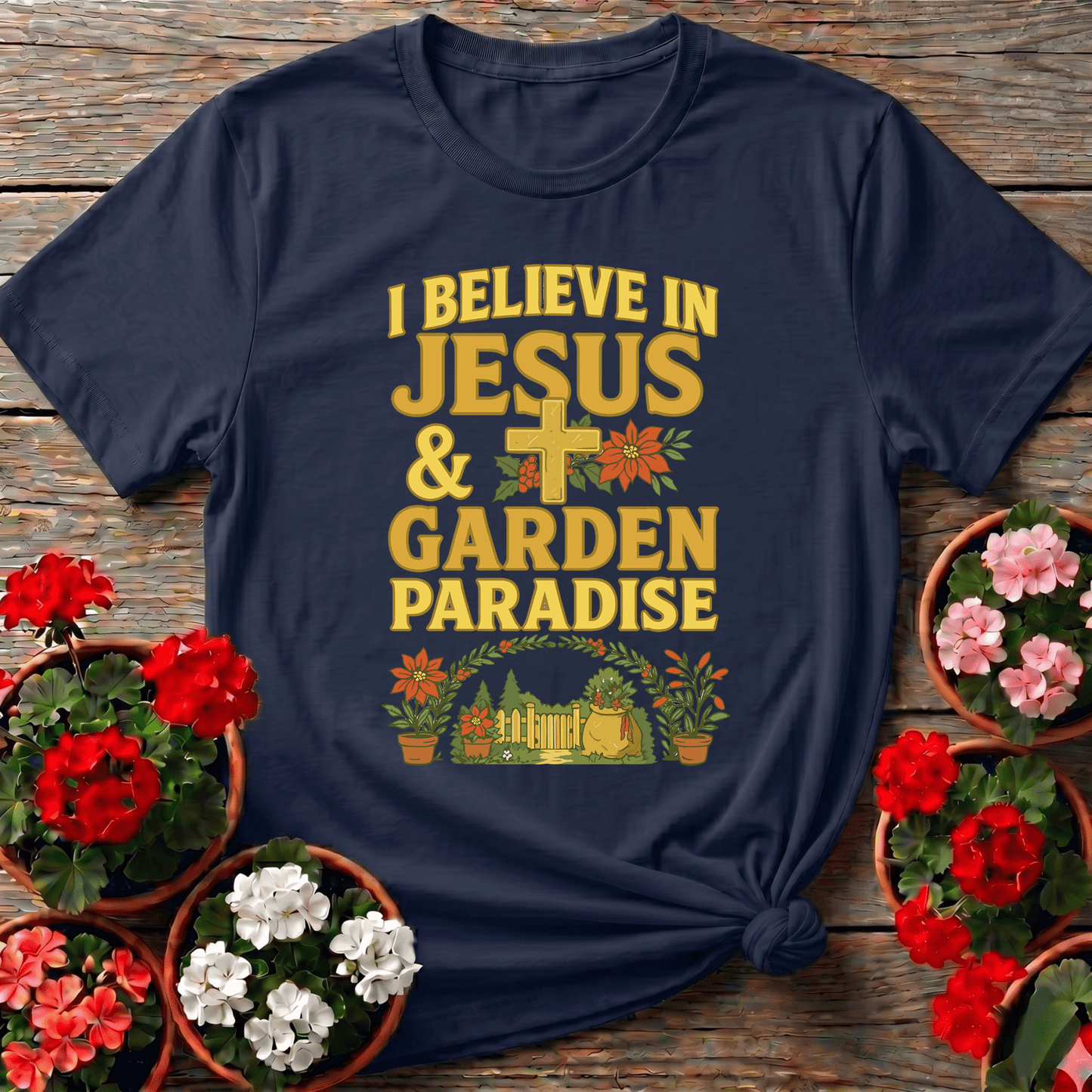 I Believe In Jesus and Garden Paradise T-shirt - GardeningTshirts
