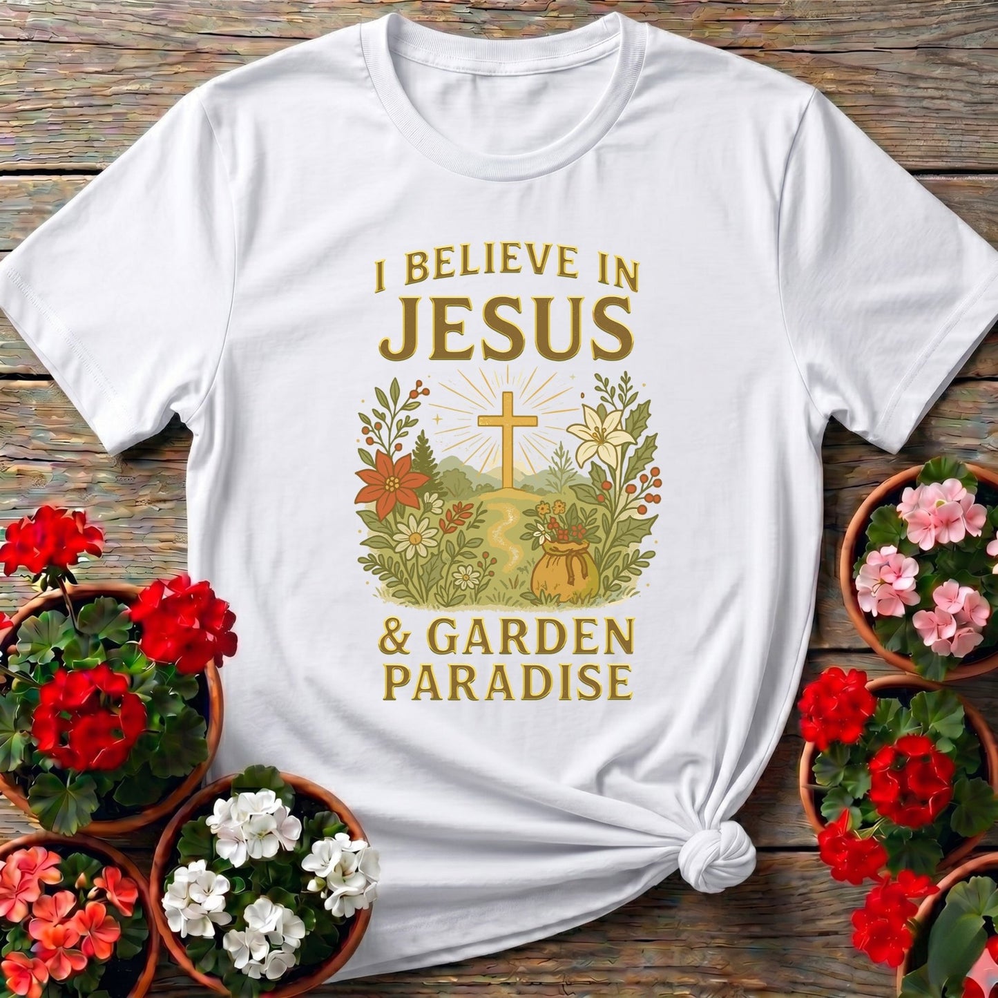 I Believe In Jesus and Garden Paradise T-shirt - GardeningTshirts