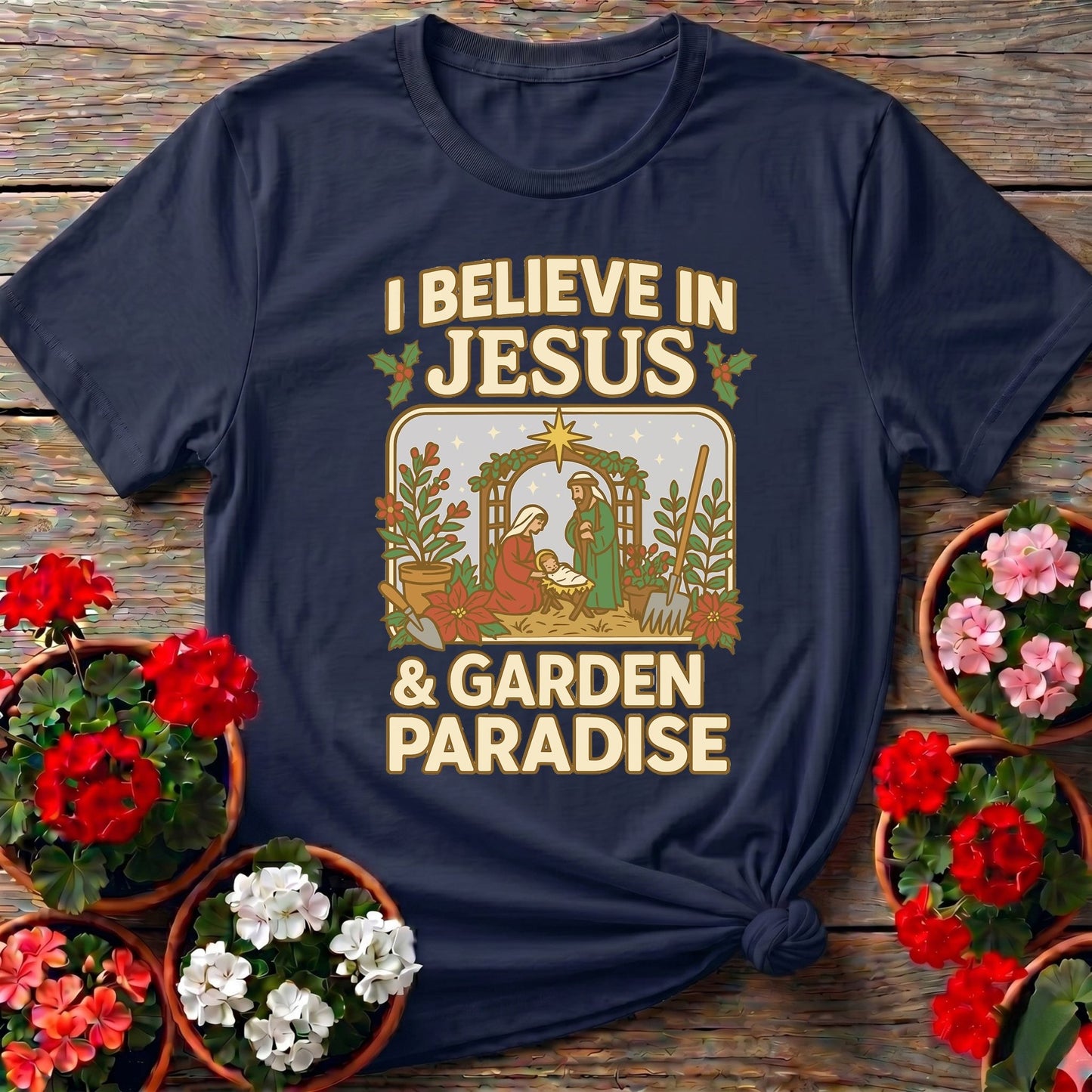 I Believe In Jesus and Garden Paradise T-shirt - GardeningTshirts
