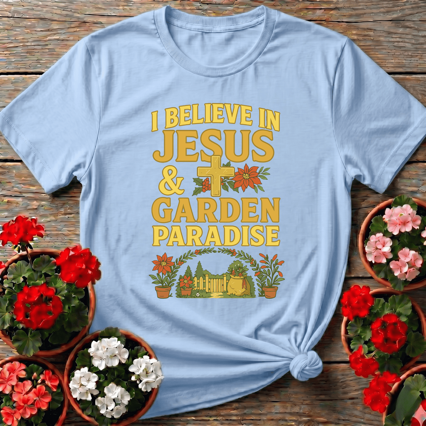 I Believe In Jesus and Garden Paradise T-shirt - GardeningTshirts