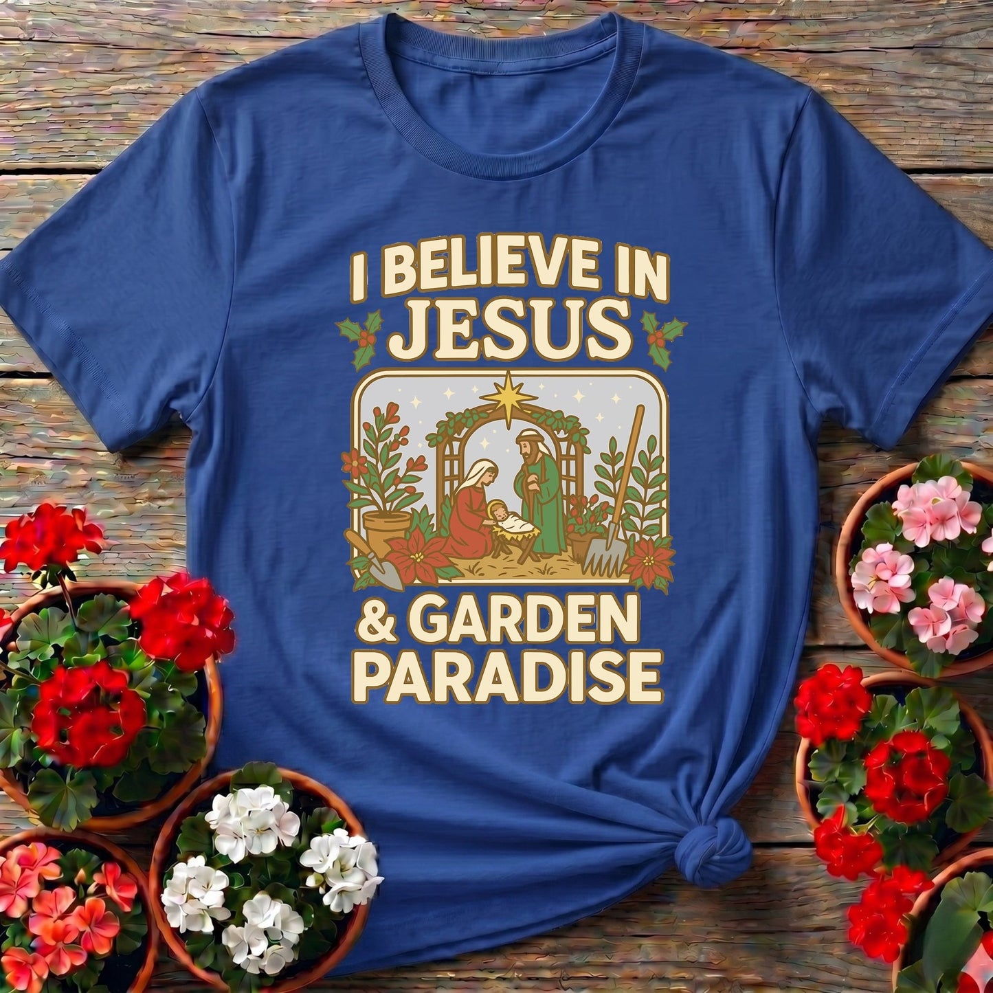 I Believe In Jesus and Garden Paradise T-shirt - GardeningTshirts