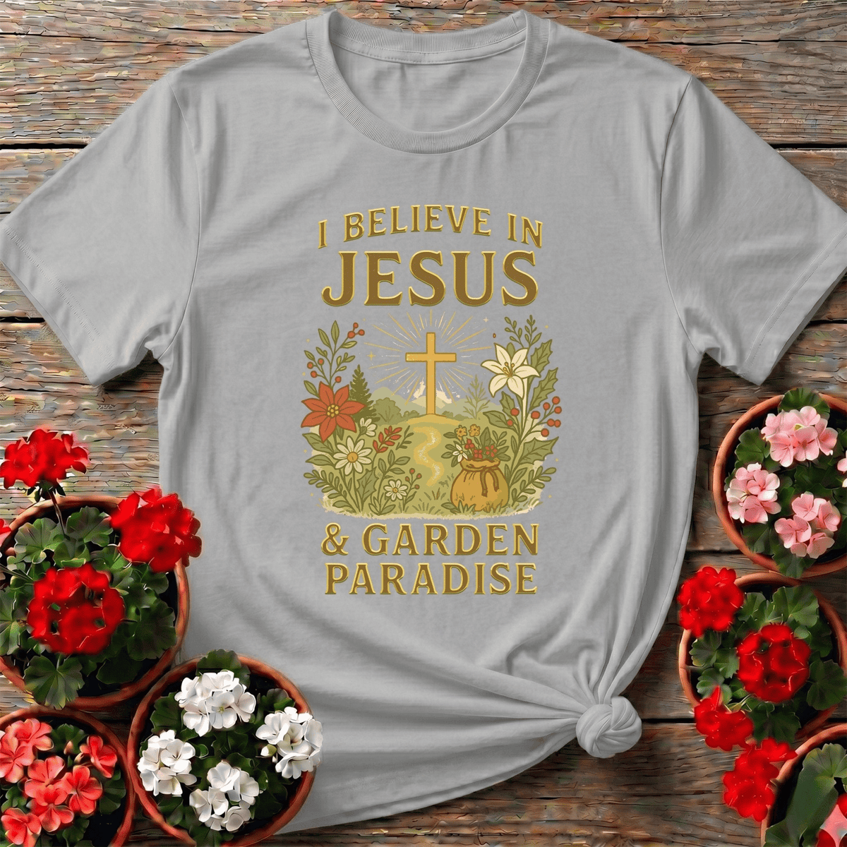 I Believe In Jesus and Garden Paradise T-shirt - GardeningTshirts