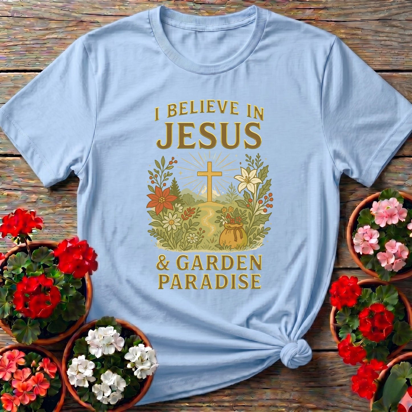I Believe In Jesus and Garden Paradise T-shirt - GardeningTshirts