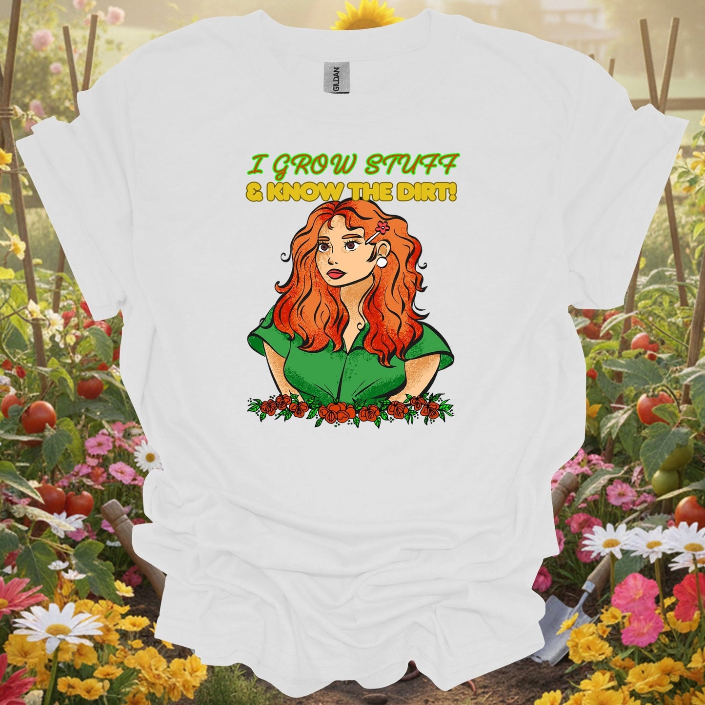 White tee showing i grow stuff & know the dirt confident gardener for garden hobbyists