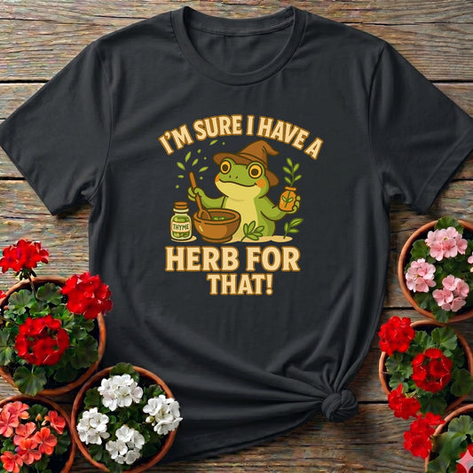 I Have A Herb For That Apothecary Frog Tee - GardeningTshirts