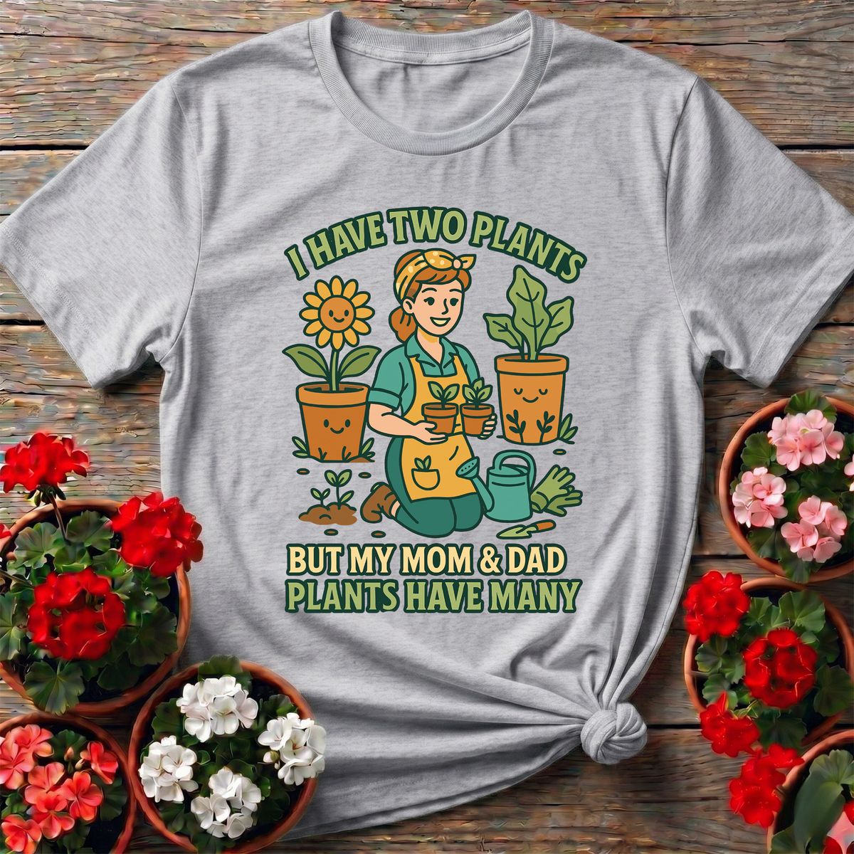 I Have Two Plants But My Parents Have Many T-shirt - GardeningTshirts