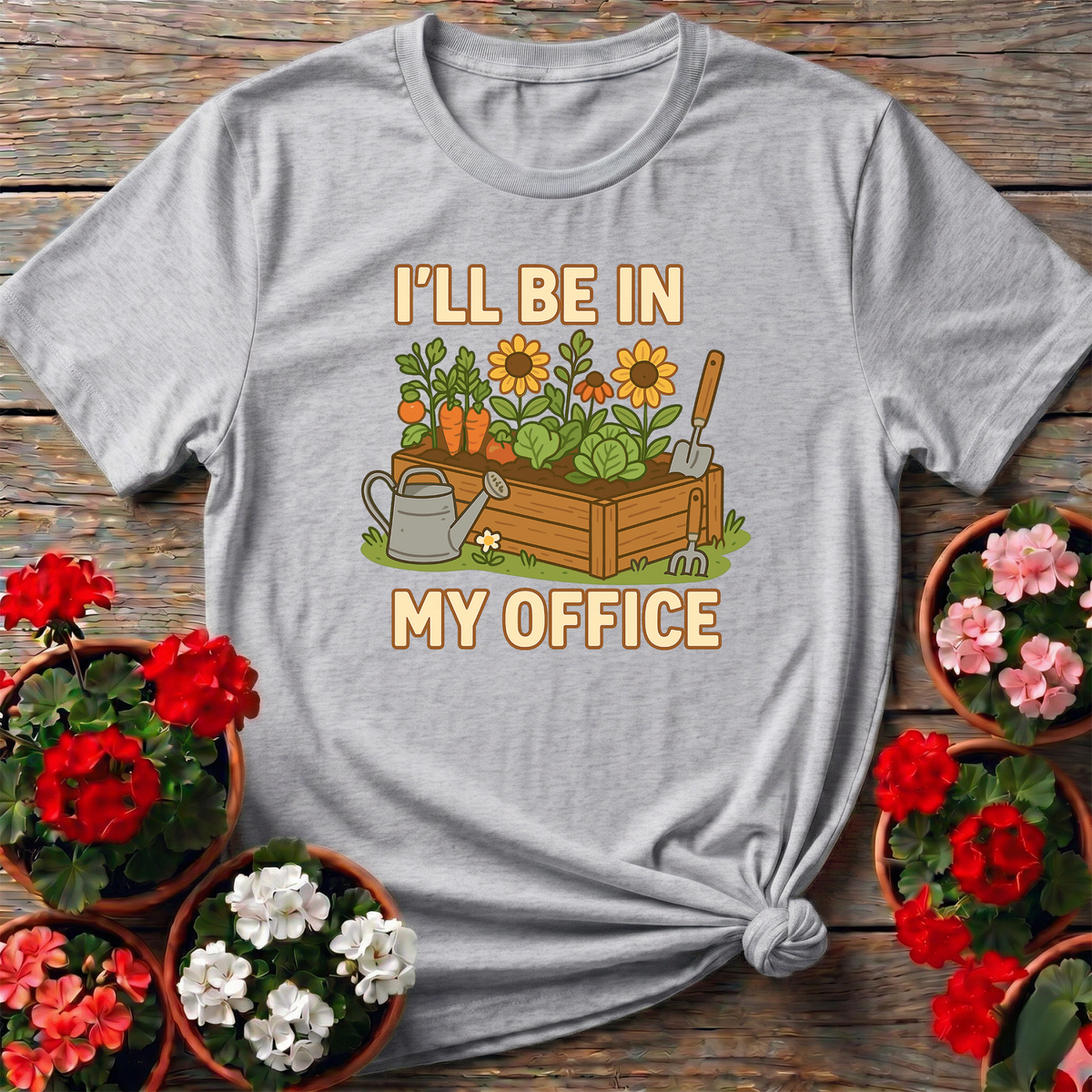 I'll Be In My Office Funny Raised Bed Garden Tee - GardeningTshirts