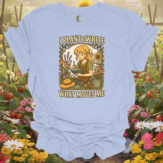 Light blue tee showing : i plant & write what moves me anime for plant lovers