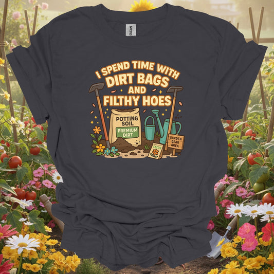 Charcoal tee showing dirt bags and filthy hoes funny garden for plant lovers
