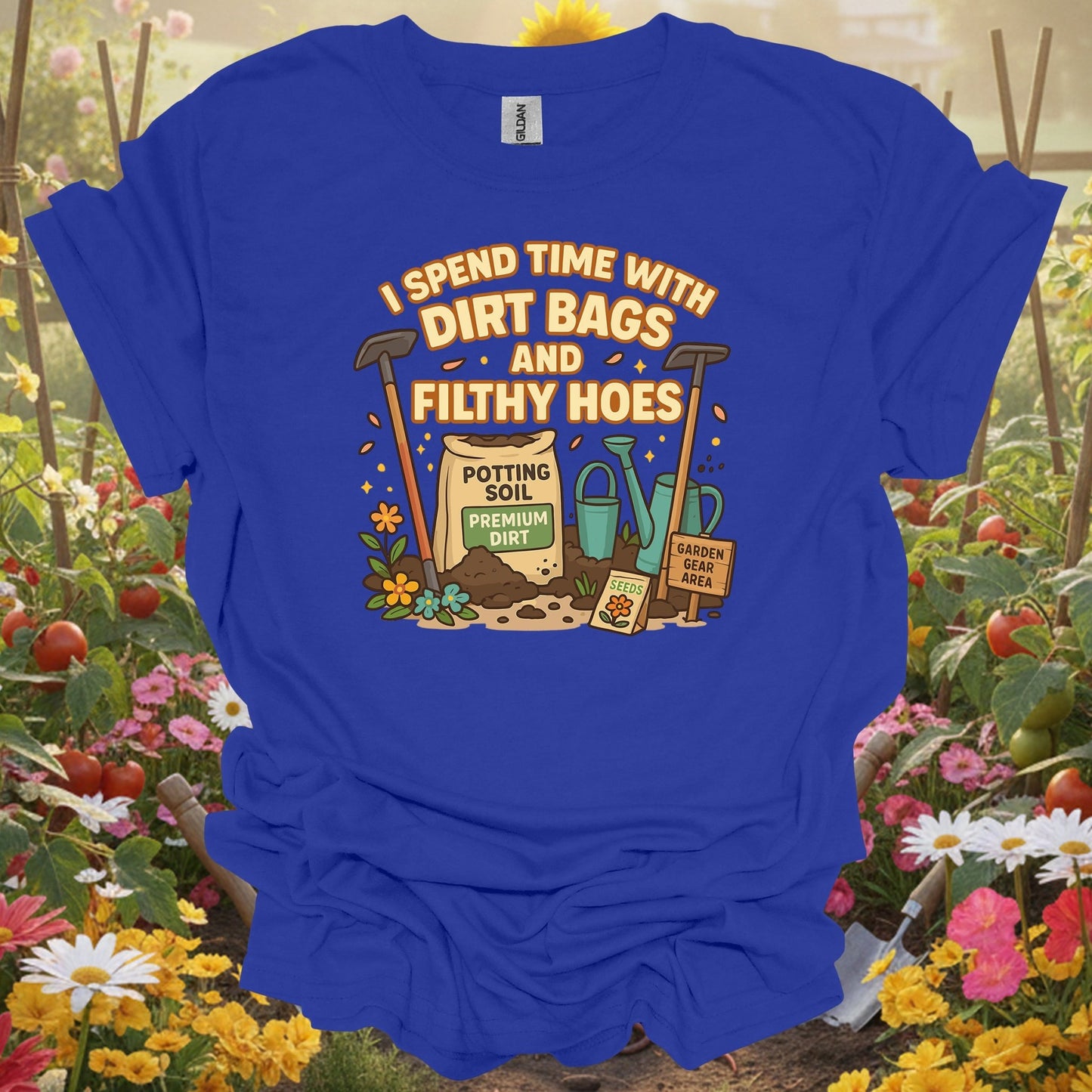 Royal tshirt showing dirt bags and filthy hoes funny garden for backyard growers