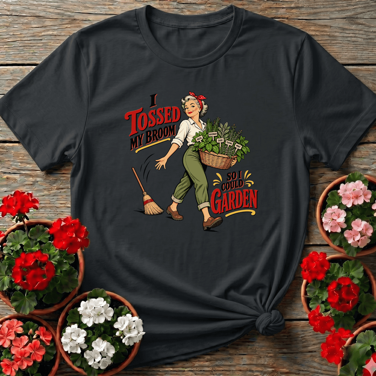 I Tossed My Broom So I Could Garden Funny Herb Tee - GardeningTshirts