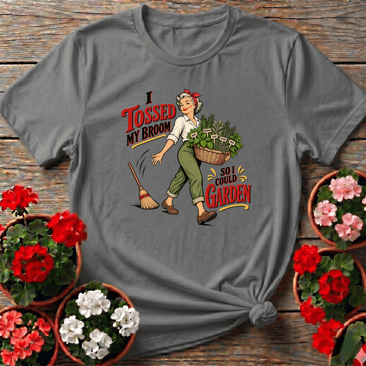 I Tossed My Broom So I Could Garden Funny Herb Tee - GardeningTshirts