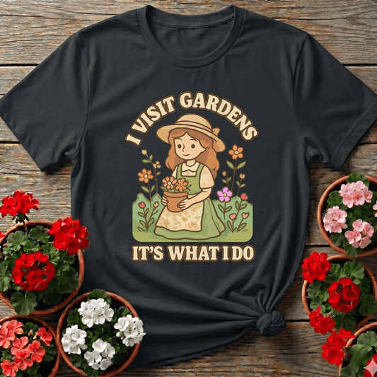 I Visit Gardens It's What I Do Cottagecore Garden Girl Tee - GardeningTshirts
