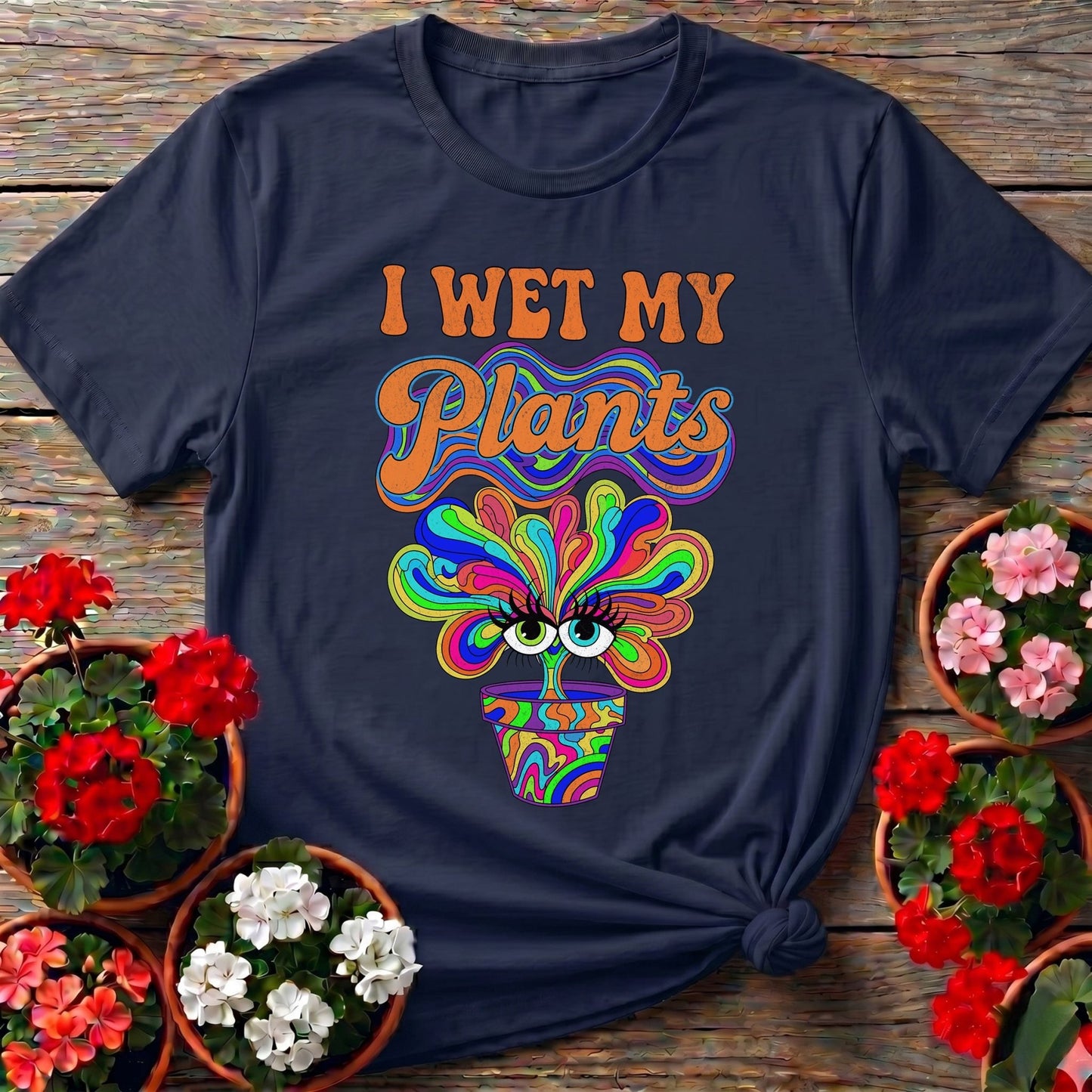 I Wet My Plants Psychedelic Plant Tee - GardeningTshirts