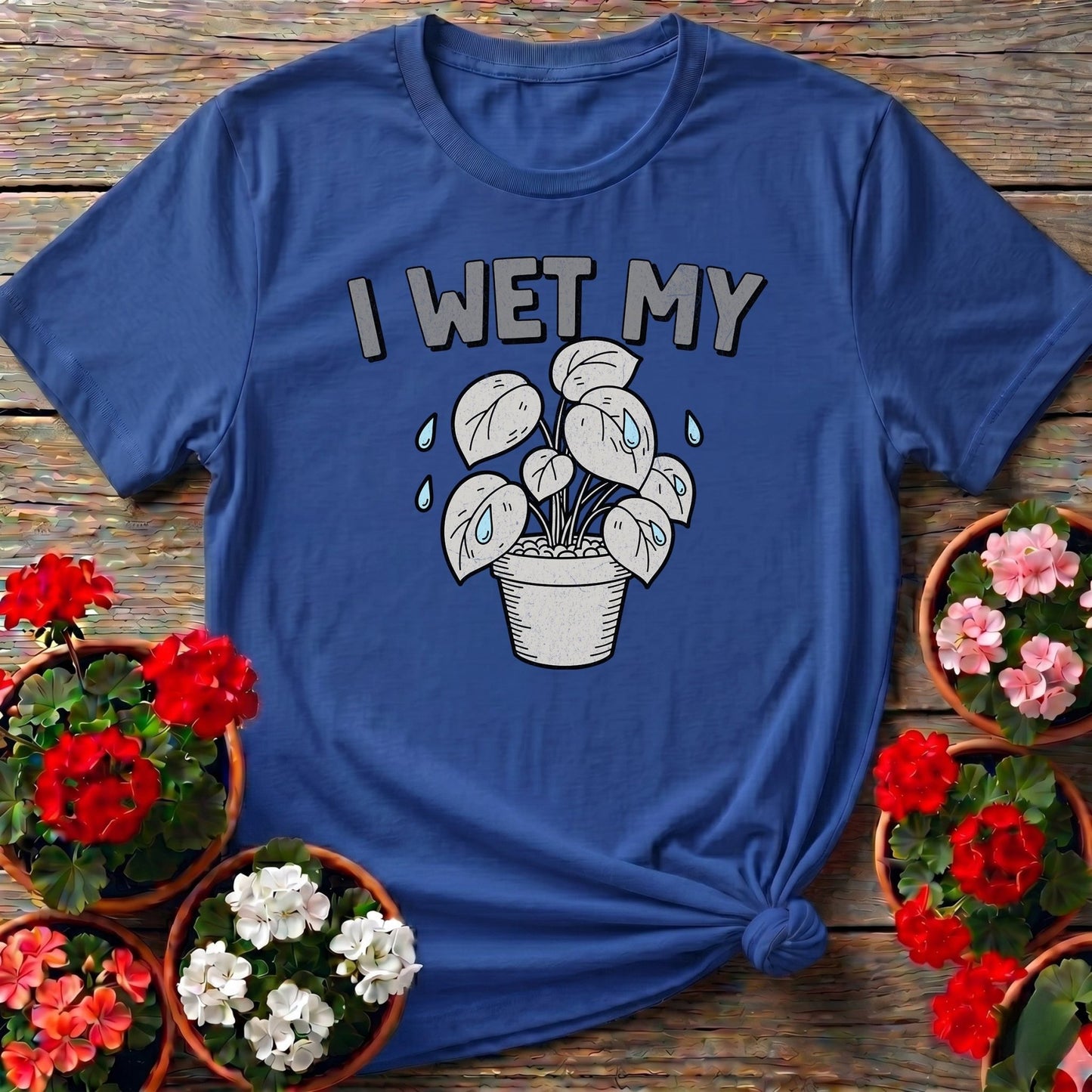 I Wet My Plants Punny T-shirt - GardeningTshirts