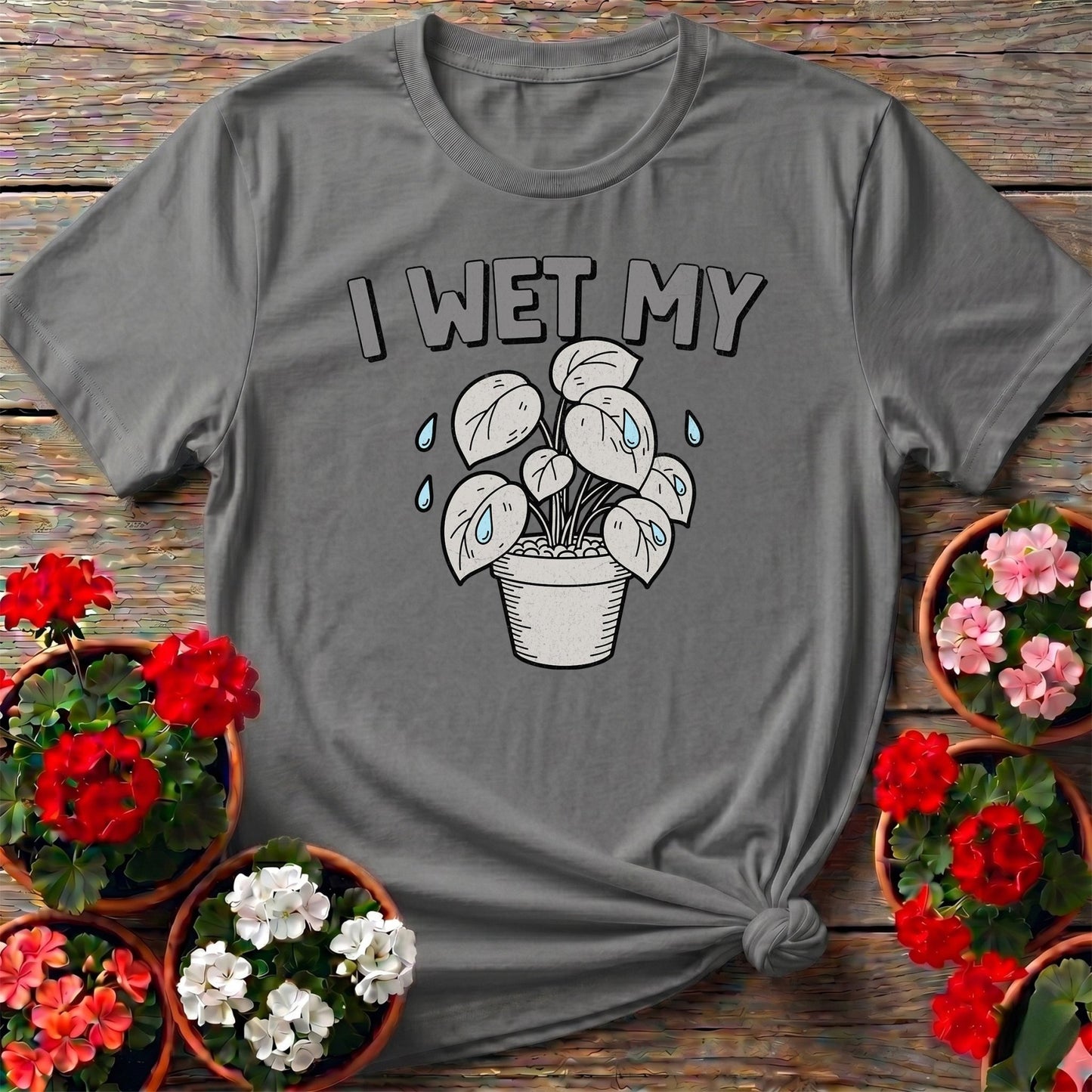 I Wet My Plants Punny T-shirt - GardeningTshirts