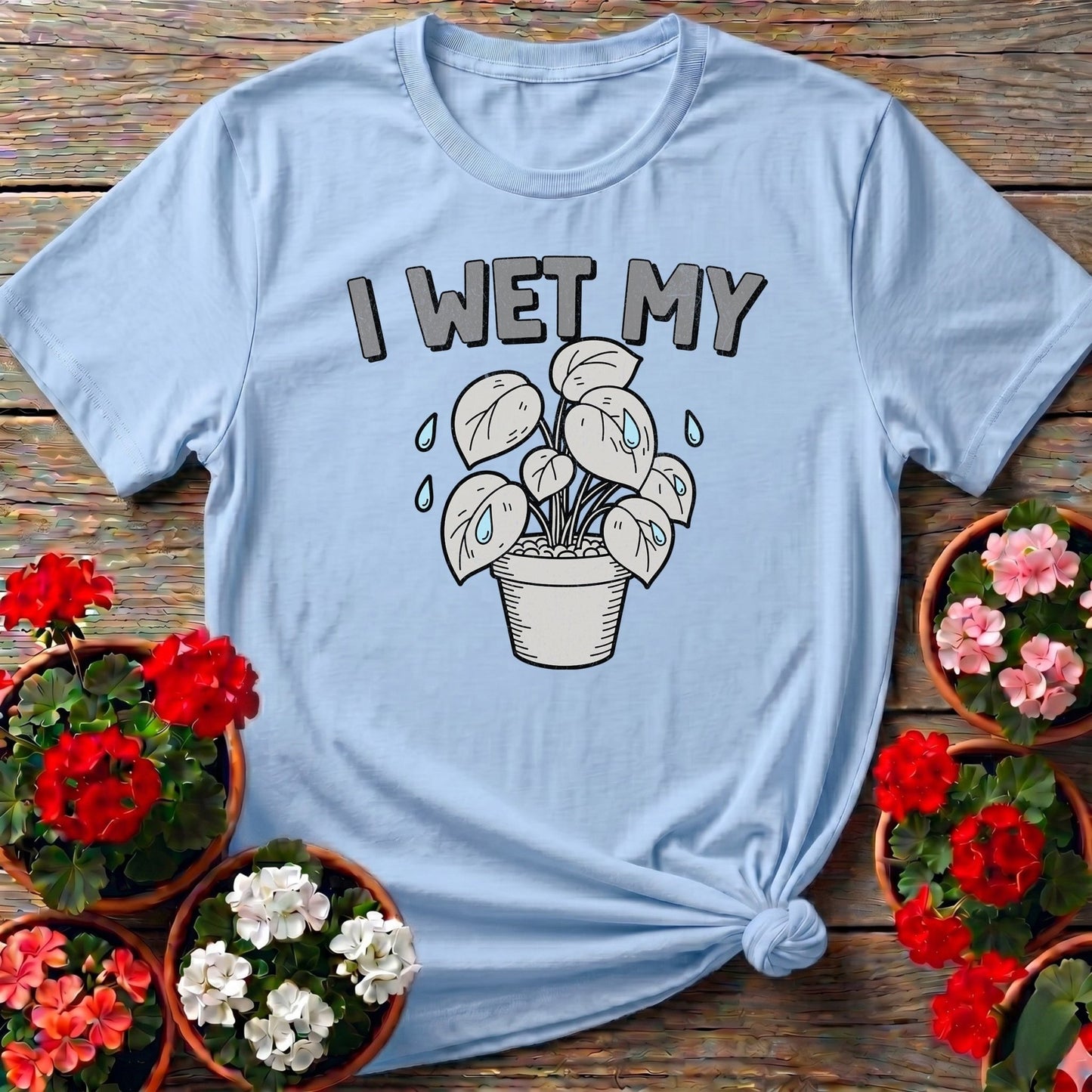 I Wet My Plants Punny T-shirt - GardeningTshirts
