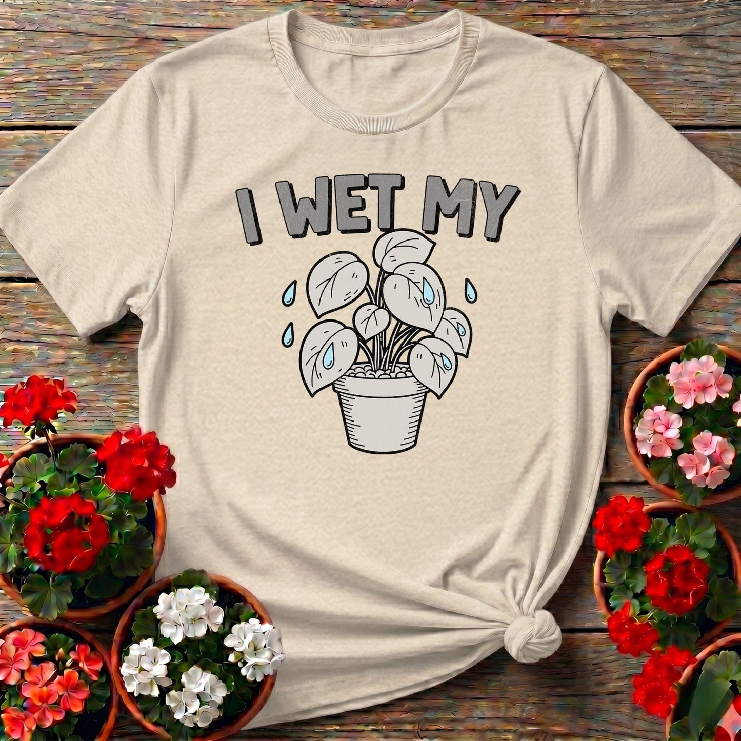 I Wet My Plants Punny T-shirt - GardeningTshirts
