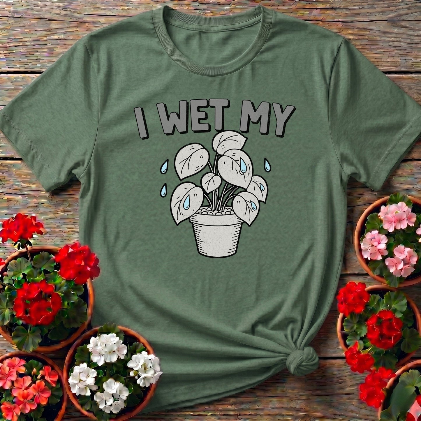 I Wet My Plants Punny T-shirt - GardeningTshirts