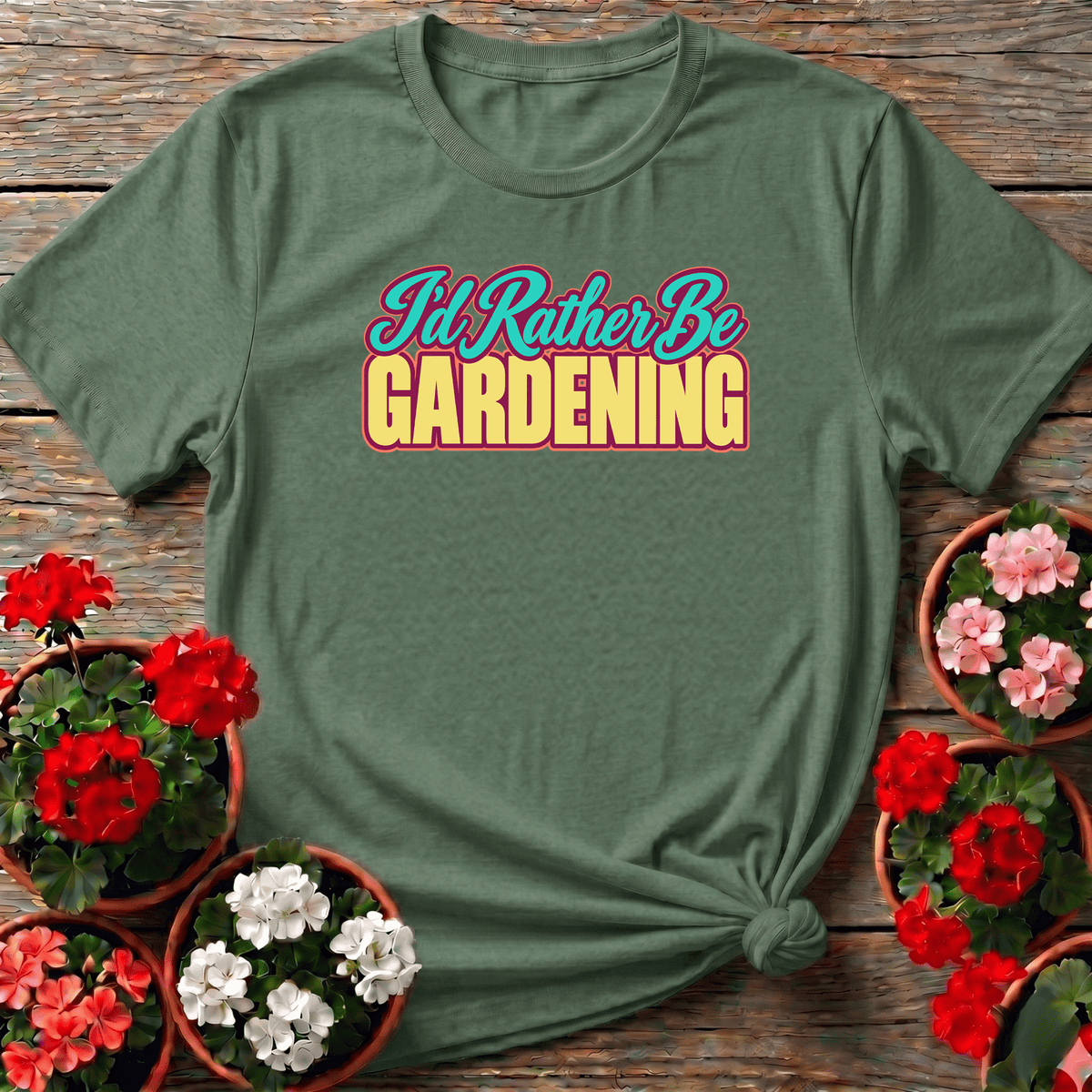 Military Green retro bold gardening tee with "I'd Rather Be Gardening" for outdoor enthusiasts