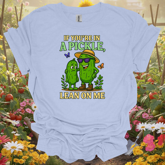 Light Blue tee showing if youre in a pickle lean on me funny for plant lovers
