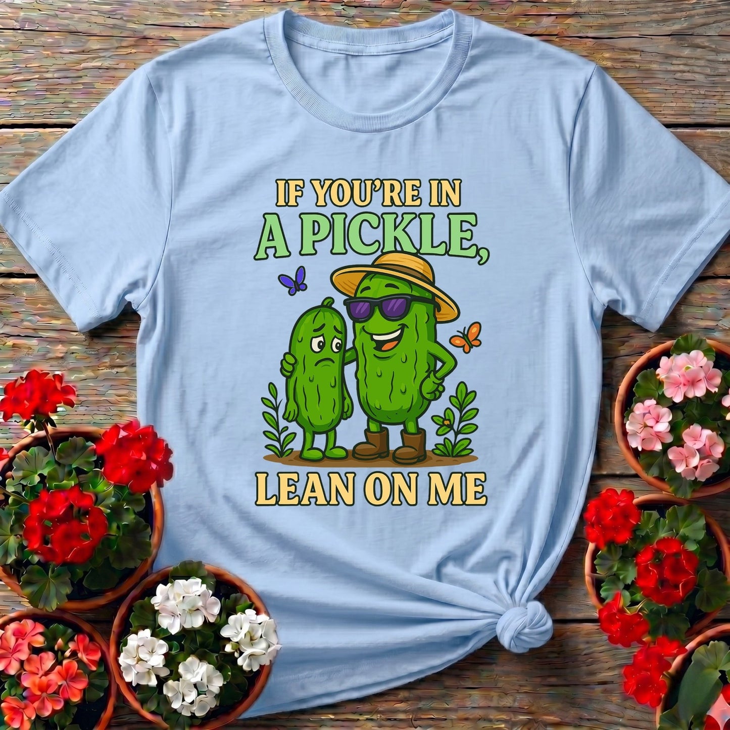 If Youre In A Pickle Lean On Me Funny T-shirt - GardeningTshirts