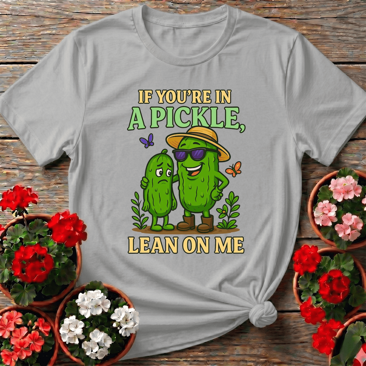 If Youre In A Pickle Lean On Me Funny T-shirt - GardeningTshirts