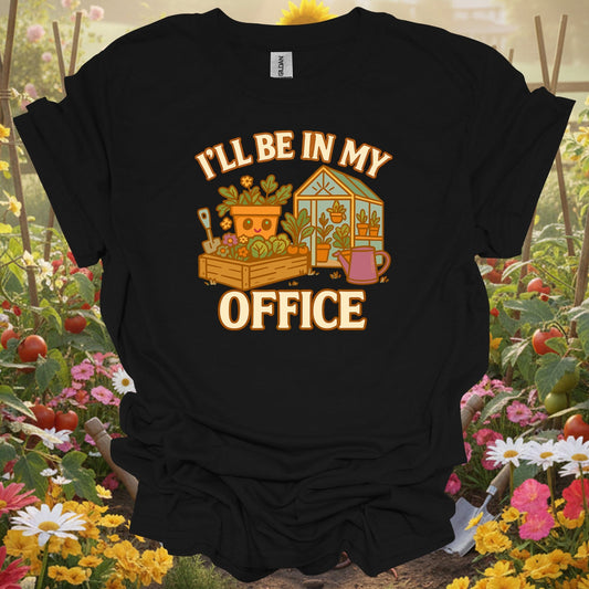 Black tshirt showing i'll be in my office funny gardener t shirt for gardening enthusiasts