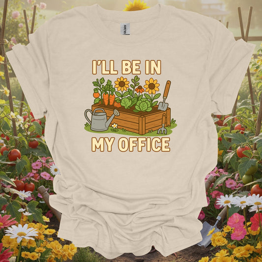 I’ll Be In My Office Funny Raised Bed Gardening T-Shirt - GardeningTshirts
