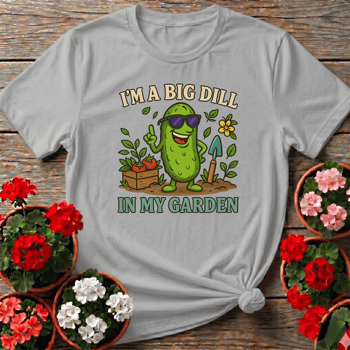 I'm A Big Dill In My Garden Funny Pickle T-shirt - GardeningTshirts