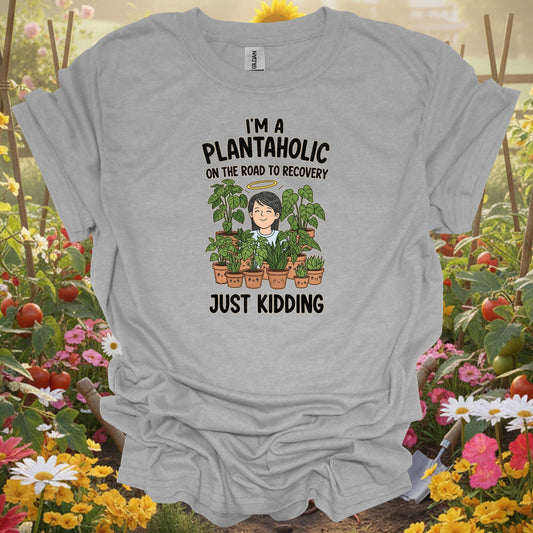 I'm a Plantaholic on Road to Recovery T-shirt | Funny Plant Tee - GardeningTshirts