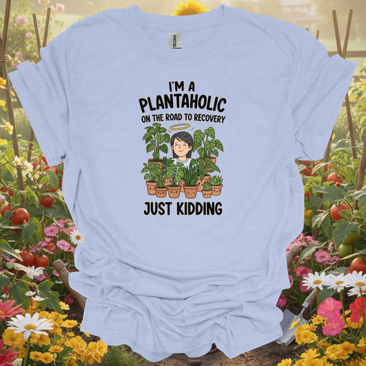 I'm a Plantaholic on Road to Recovery T-shirt | Funny Plant Tee - GardeningTshirts