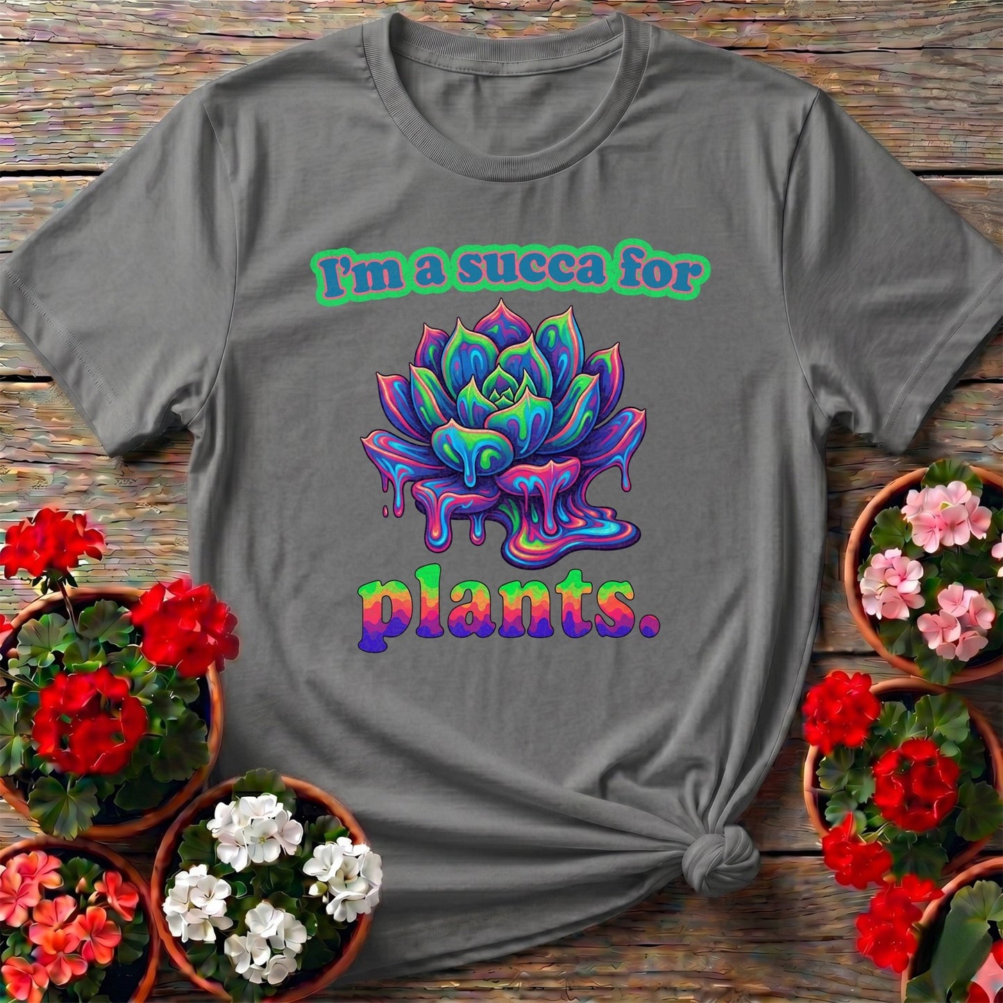Im A Succa For Plants Psychedelic Tee - GardeningTshirts