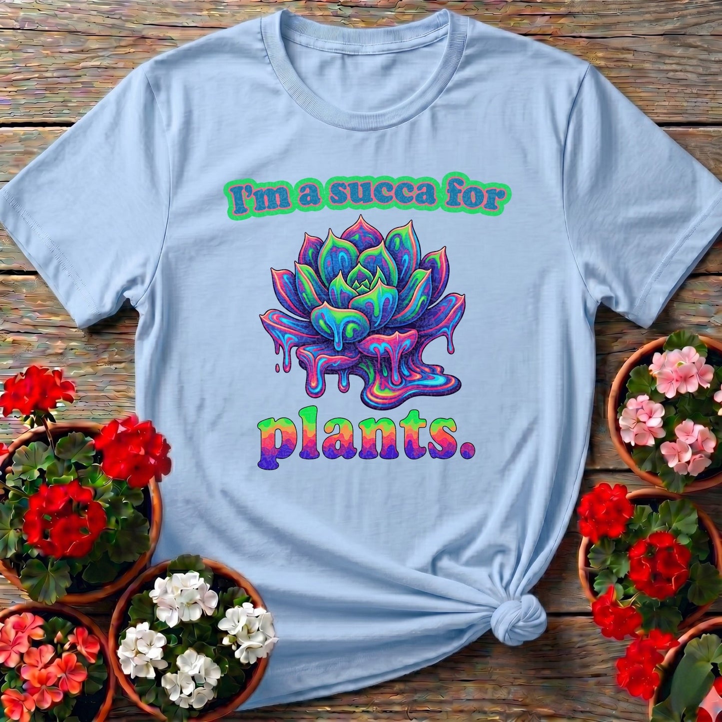 Im A Succa For Plants Psychedelic Tee - GardeningTshirts