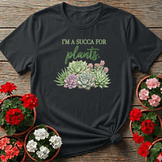 I'm A Succa For Plants Succulent Gardening T-Shirt - GardeningTshirts