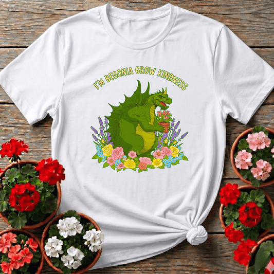 Im Begonia Grow Kindness Witty Flower Pun Tee - GardeningTshirts
