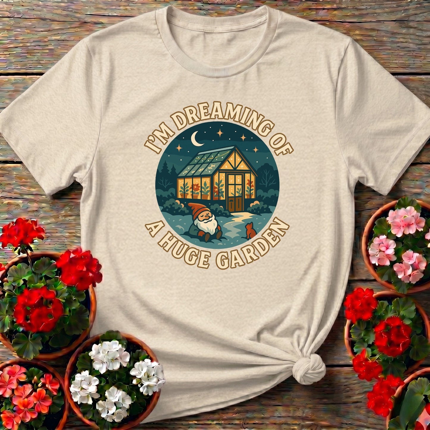 I'm Dreaming Of A Huge Garden T-shirt - GardeningTshirts