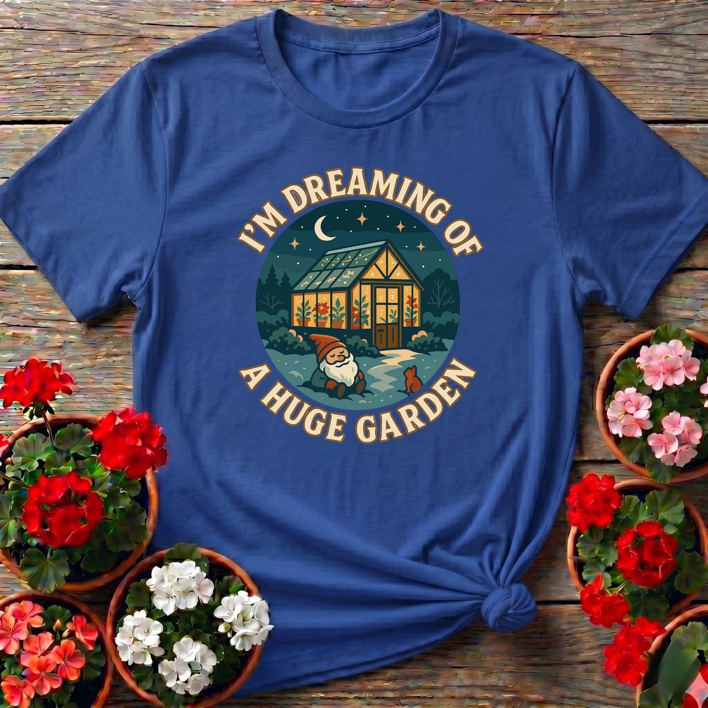 I'm Dreaming Of A Huge Garden T-shirt - GardeningTshirts