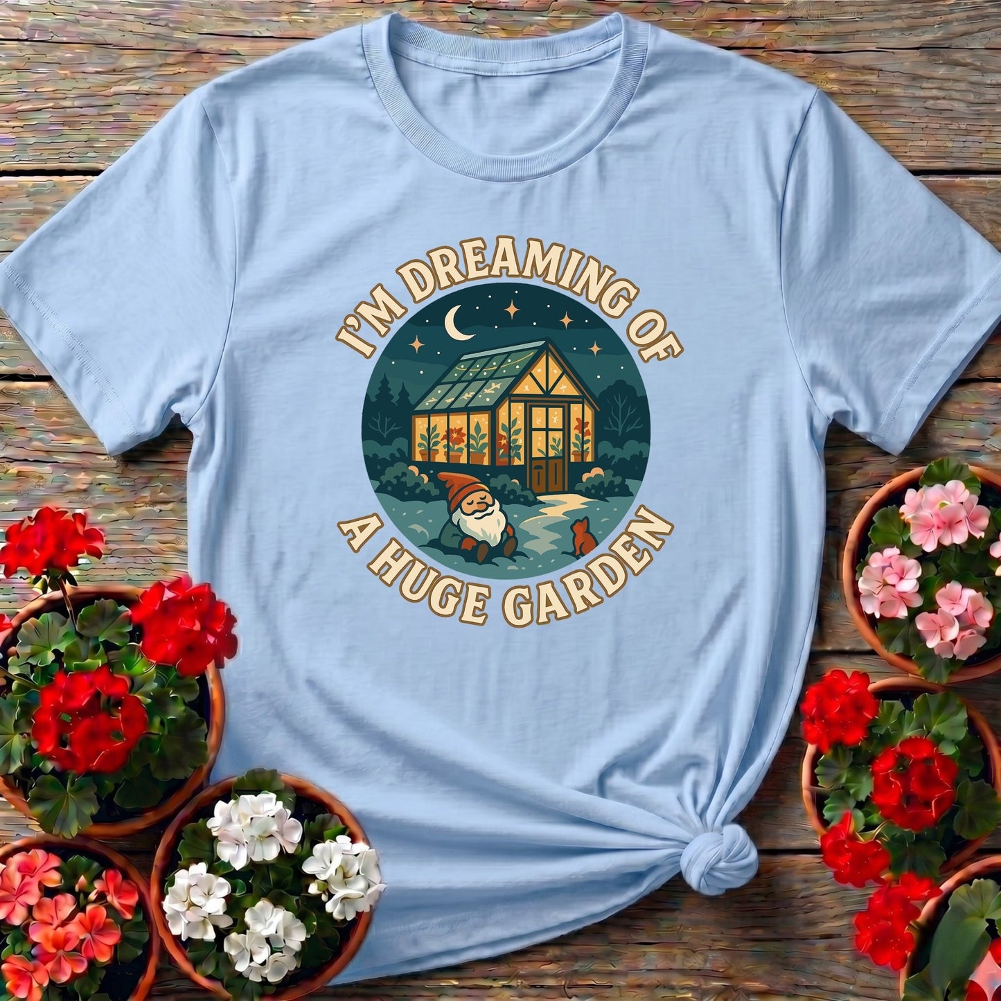 I'm Dreaming Of A Huge Garden T-shirt - GardeningTshirts