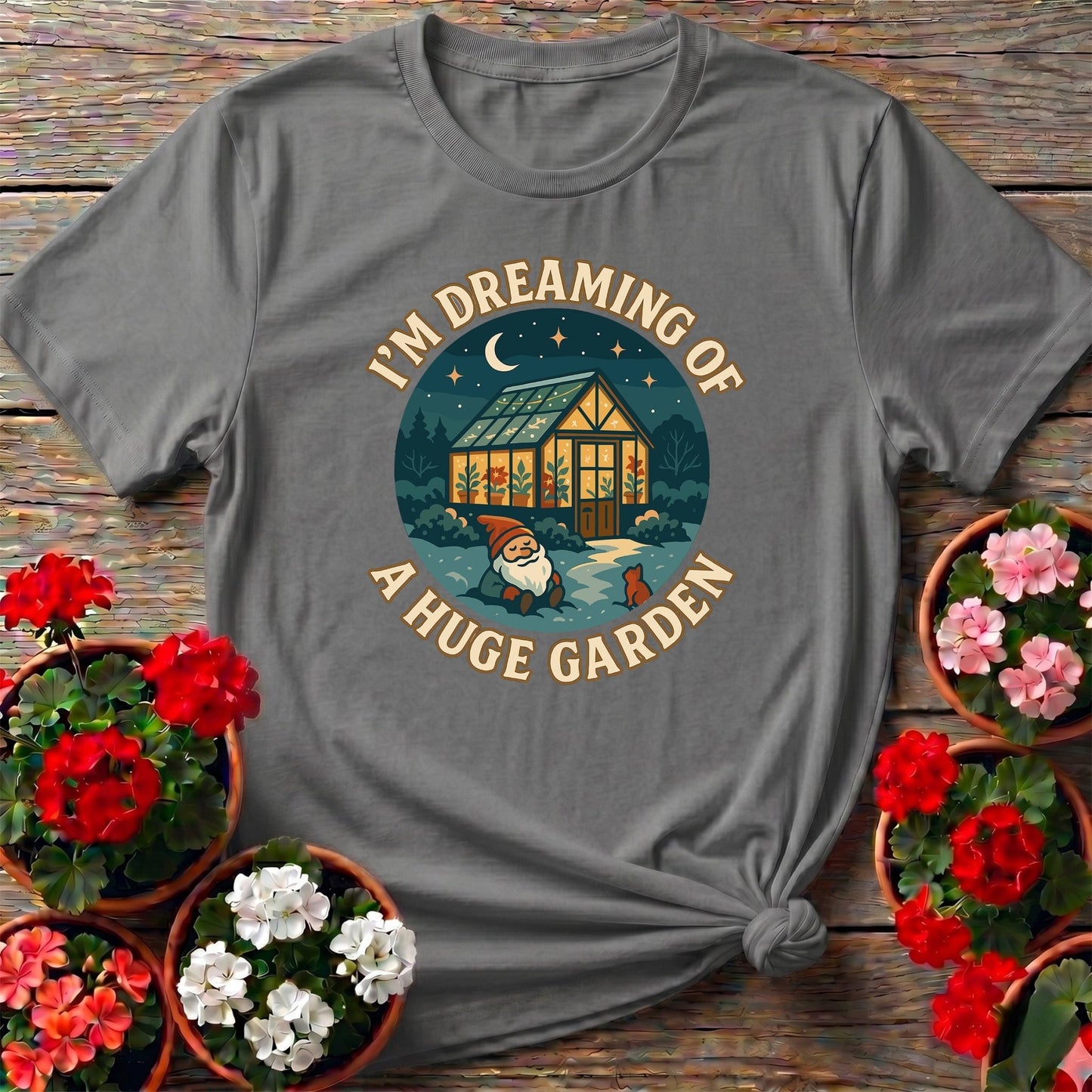 I'm Dreaming Of A Huge Garden T-shirt - GardeningTshirts
