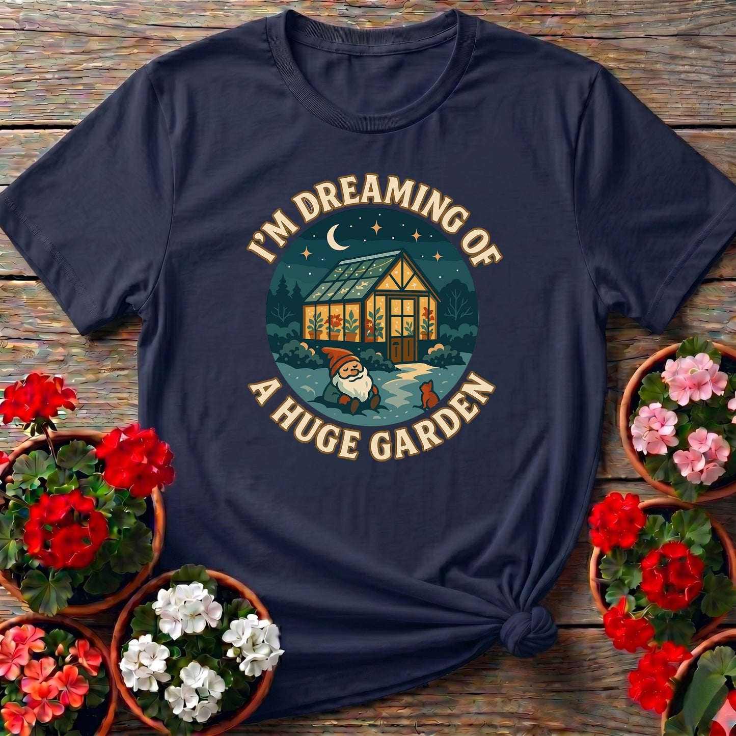 I'm Dreaming Of A Huge Garden T-shirt - GardeningTshirts